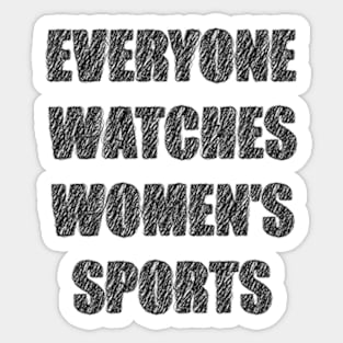 Everyone Watches Women's Sports Sticker